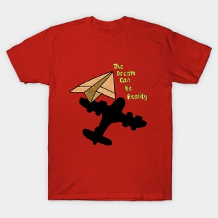 Dreams can be reality T-Shirt